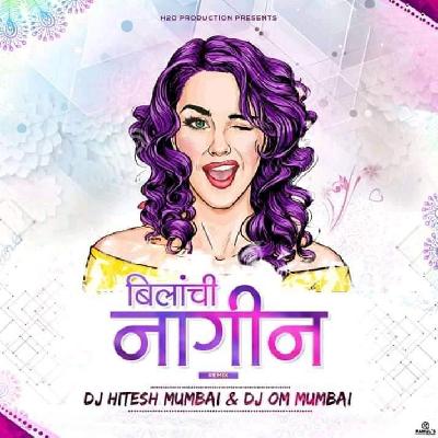 Bilanchi Nagin Nighali - REMIX - DJ HitesH Mumbai And DJ OM Mumbai